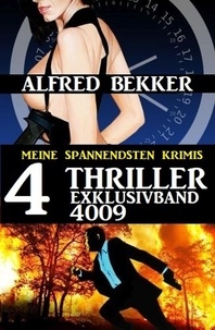  Alfred Bekker - 4 Thriller Exklusivband 4009 - Meine spannendsten Krimis.