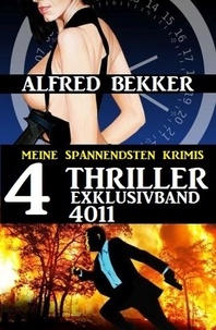  Alfred Bekker - 4 Thriller Exklusivband 4011 - Meine spannendsten Krimis.