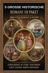 5 Große historische Romane im Paket: 2000 Seiten Romance &amp; History