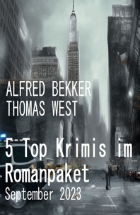  Alfred Bekker et  Thomas West - 5 Top Krimis im Romanpaket September 2023.