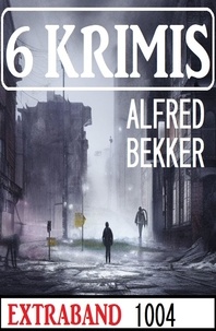  Alfred Bekker - 6 Krimis Extraband 1004.