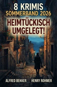 8 Krimis Sommerband 2026: Heimtückisch umgelegt!