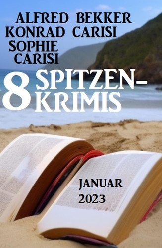  Alfred Bekker et  Konrad Carisi - 8 Spitzenkrimis Januar 2023.