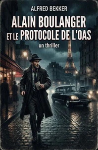 Alain Boulanger et le protocole de l'OAS : un thriller