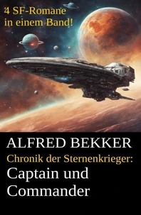 Alfred Bekker - Chronik der Sternenkrieger: Captain und Commander