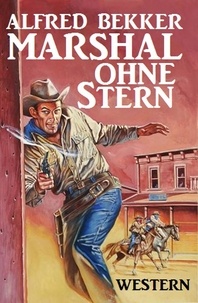  Alfred Bekker - Alfred Bekker Western: Marshal ohne Stern - Neal Chadwick Extra Edition, #1.