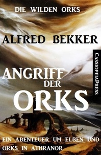  Alfred Bekker - Angriff der Orks - Die wilden Orks, #1.