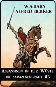  Alfred Bekker et  W. A. Hary - Assassinen in der Wüste: Die Sarazenenbraut 3.