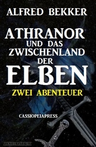 Alfred Bekker - Athranor und das Zwischenland der Elben: Zwei Abenteuer.