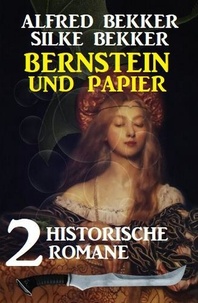  Alfred Bekker - Bernstein und Papier: 2 historische Romane.