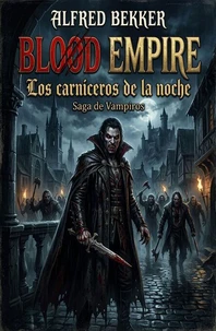 Blood Empire: Los carniceros de la noche: Saga de Vampiros