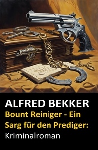  Alfred Bekker - Bount Reiniger - Ein Sarg für den Prediger: Kriminalroman.