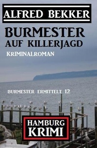 Alfred Bekker - Burmester auf Killerjagd: Hamburg Krimi: Burmester ermittelt 12.