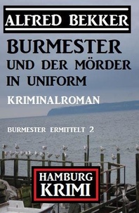  Alfred Bekker - Burmester und der Mörder in Uniform: Hamburg Krimi: Burmester ermittelt 2.