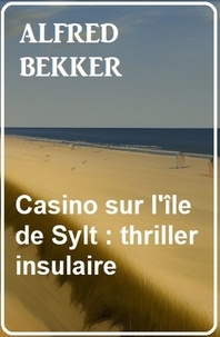  Alfred Bekker - Casino sur l'île de Sylt: thriller insulaire.
