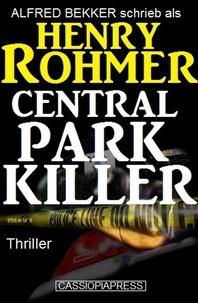  Alfred Bekker et  Henry Rohmer - Central Park Killer: Thriller.