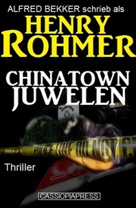  Alfred Bekker et  Henry Rohmer - Chinatown-Juwelen: Thriller - Alfred Bekker Thriller Edition, #3.