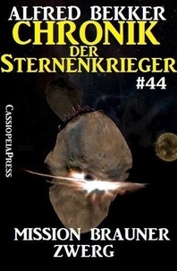  Alfred Bekker - Chronik der Sternenkrieger 44: Mission Brauner Zwerg - Alfred Bekker's Chronik der Sternenkrieger, #44.