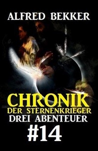  Alfred Bekker - Chronik der Sternenkrieger: Drei Abenteuer #14.