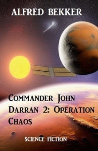  Alfred Bekker - Commander John Darran 2: Operation Chaos.