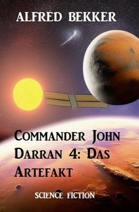  Alfred Bekker - Commander John Darran 4: Das Artefakt.
