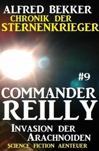  Alfred Bekker - Commander Reilly #9: Invasion der Arachnoiden - Commander Reilly, #9.
