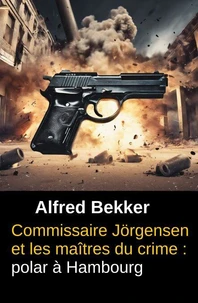 Commissaire Jörgensen et les maîtres du crime : polar à Hambourg