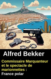 Commissaire Marquanteur et le spectacle de marionnettes : France polar