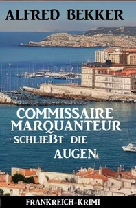 Commissaire Marquanteur schließt die Augen: Frankreich Krimi