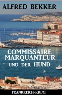 Commissaire Marquanteur und der Hund: Frankreich Krimi