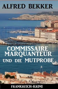Commissaire Marquanteur und die Mutprobe: Frankreich Krimi