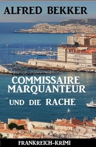 Commissaire Marquanteur und die Rache: Frankreich Krimi