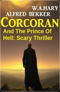  Alfred Bekker et  W. A. Hary - Corcoran And The Prince Of Hell: Scary Thriller.