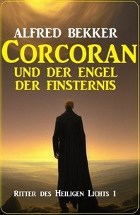  Alfred Bekker - Corcoran und der Engel des Todes: Ritter des Heiligen Lichts 1.
