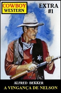  Alfred Bekker - Cowboy Western Extra 1: A vingança de Nelson.
