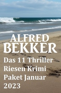  Alfred Bekker - Das 11 Thriller Riesen Krimi Paket Januar 2023.