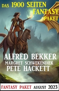  Alfred Bekker et  Pete Hackett - Das 1900 Seiten Fantasy Paket August 2023.