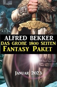  Alfred Bekker - Das große 1800 Seiten Fantasy Paket Januar 2023.