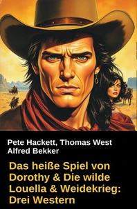 Das heiße Spiel von Dorothy &amp; Die wilde Louella &amp; Weidekrieg: Drei Western