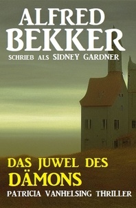  Alfred Bekker - Das Juwel des Dämons: Patricia Vanhelsing Thriller.