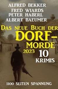 Alfred Bekker et  Fred Wiards - Das neue Buch der Dorf-Morde 2023 – 1100 Seiten Spannung: 10 Krimis.