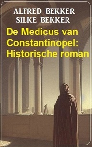  Alfred Bekker et  Silke Bekker - De Medicus van Constantinopel: Historische roman.