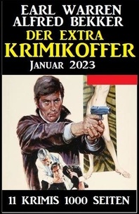  Alfred Bekker et  Earl Warren - Der Extra Krimikoffer Januar 2023: 11 Krimis 1000 Seiten.