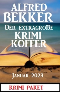  Alfred Bekker - Der extragroße Krimi Koffer Januar 2023: Krimi Paket.