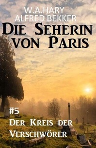  Alfred Bekker et  W. A. Hary - Der Kreis der Verschwörer: Die Seherin von Paris 5.