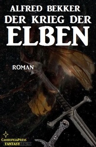  Alfred Bekker - Der Krieg der Elben - Alfred Bekker's Elben-Trilogie, #3.