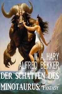  Alfred Bekker et  W. A. Hary - Der Schatten des Minotaurus: Fantasy.