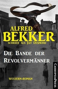  Alfred Bekker - Die Bande der Revolvermänner.