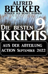 Alfred Bekker - Die besten 9 Krimis aus der Abteilung Action September 2022.