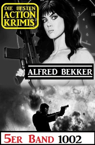  Alfred Bekker - Die besten Action Krimis 5er Band 1002.